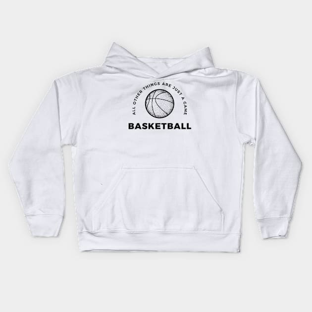 Basketball, All other things are just a game, style 6 Kids Hoodie by Aitio1